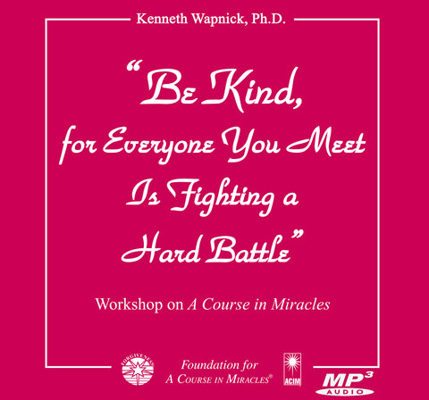 "Be Kind, for Everyone You Meet Is Fighting a Hard Battle" [MP3]