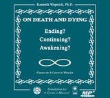 On Death and Dying: Ending, Continuing, or Awakening? [MP3]