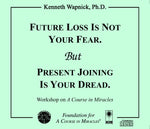 Future Loss is Not Your Fear. But Present Joining Is Your Dread. [CD]