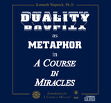 Duality as Metaphor in "A Course in Miracles" [CD]