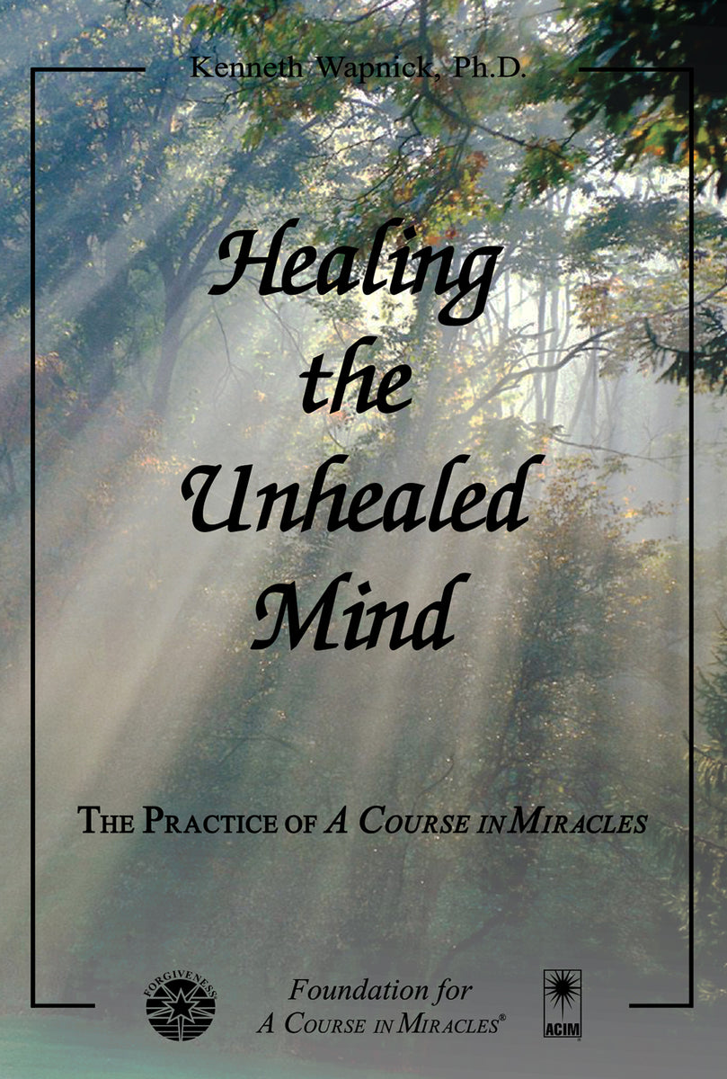 Healing the Unhealed Mind – Foundation for 