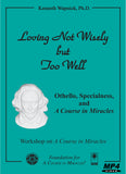 Loving Not Wisely but Too Well: Othello, Specialness, and "A Course in Miracles" [MP4]
