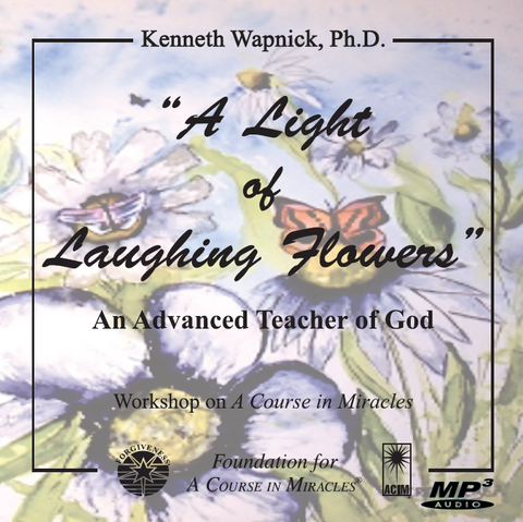 "A Light of Laughing Flowers": An Advanced Teacher of God [MP3]