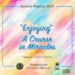 "Enjoying" A Course in Miracles [CD]