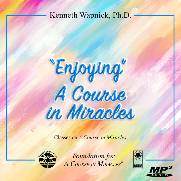 "Enjoying" A Course in Miracles [MP3]
