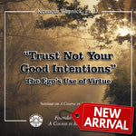 "Trust Not Your Good Intentions": The Ego's Use of Virtue [CD]