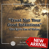 "Trust Not Your Good Intentions": The Ego's Use of Virtue [CD]