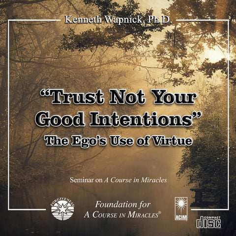 "Trust Not Your Good Intentions": The Ego's Use of Virtue [CD]