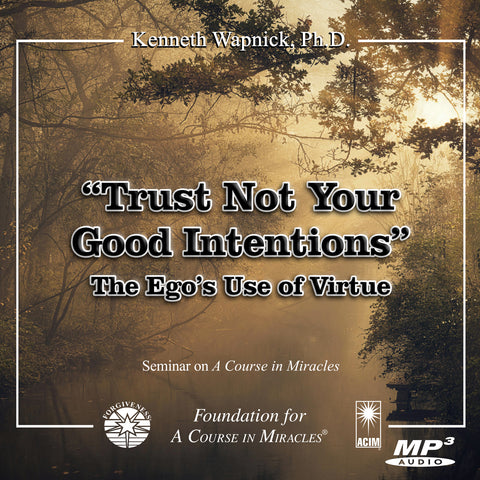 "Trust Not Your Good Intentions": The Ego's Use of Virtue [MP3]
