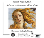 "A Course in Miracles" as a Work of Art: Hearing and Reading Its Message [MP3]