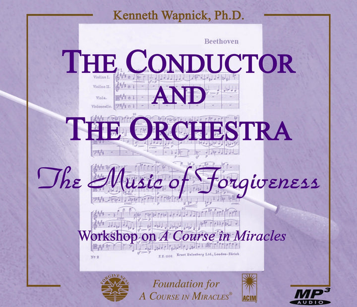 The Conductor and the Orchestra: The Music of Forgiveness [MP3]