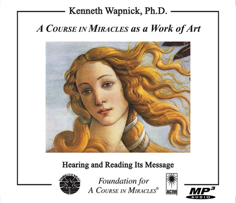 "A Course in Miracles" as a Work of Art: Hearing and Reading Its Message [MP3]