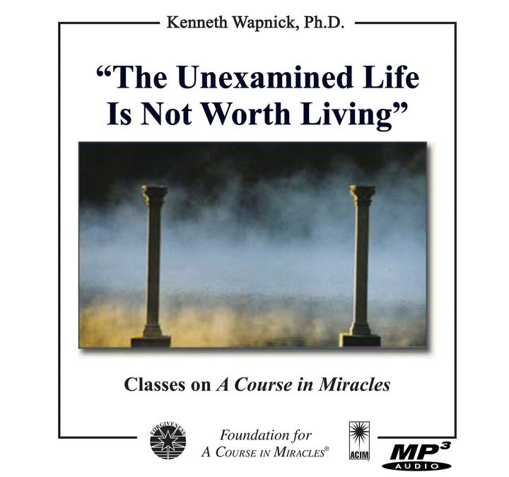 "The Unexamined Life Is Not Worth Living" [MP3]