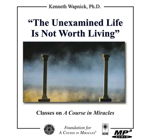 "The Unexamined Life Is Not Worth Living" [MP3]