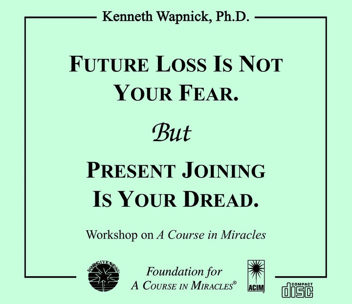 Future Loss Is Not Your Fear. But Present Joining Is Your Dread. [CD]
