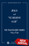 Jesus and "To Believe A Lie" [BOOK]