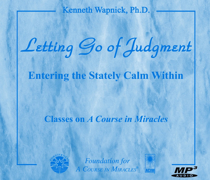 Letting Go of Judgment: Entering the Stately Calm Within [MP3]