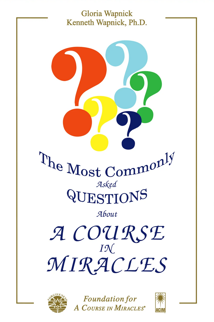 The Most Commonly Asked Questions About "A Course in Miracles" [BOOK]