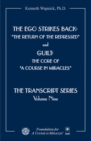 The Ego Strikes Back: “The Return of the Repressed” and Guilt: The Core of "A Course in Miracles" [EPUB]