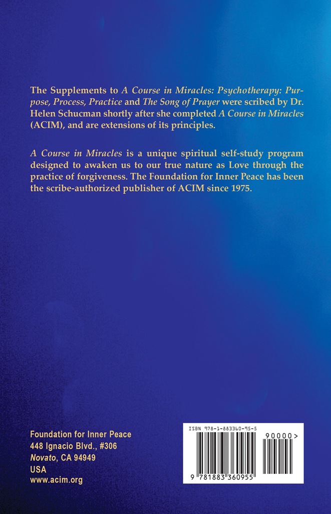 Supplements to "A Course in Miracles":  Psychotherapy: Purpose, Process and Practice; The Song of Prayer: Prayer, Forgiveness, Healing [BOOK]
