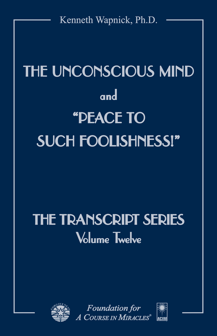 The Unconscious Mind and “Peace to Such Foolishness!” [BOOK]