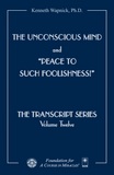 The Unconscious Mind and “Peace to Such Foolishness!” [BOOK]