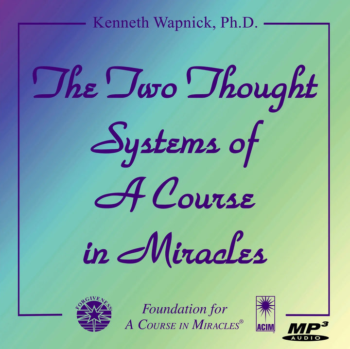 The Two Thought Systems of "A Course in Miracles" [MP3]