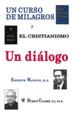 "Un curso en milagros" y el cristianismo: Un diálogo [ES BOOK]