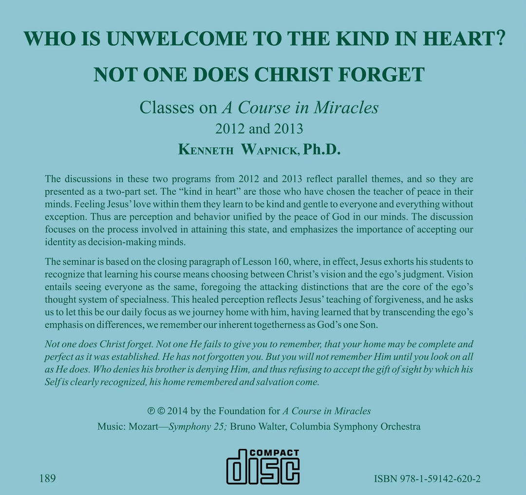 Who is Unwelcome to the Kind in Heart? / Not One Does Christ Forget [CD]