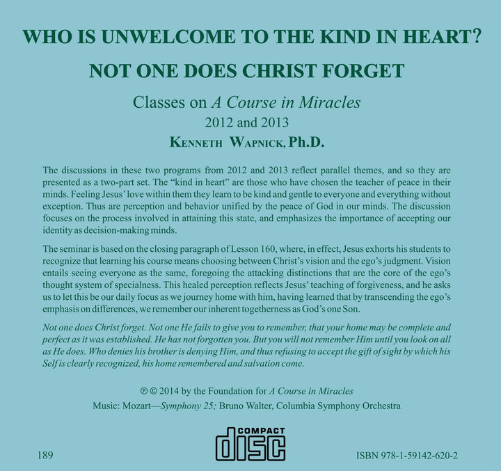 Who is Unwelcome to the Kind in Heart? / Not One Does Christ Forget [CD]
