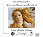 "A Course in Miracles" as a Work of Art: Hearing and Reading Its Message [CD]