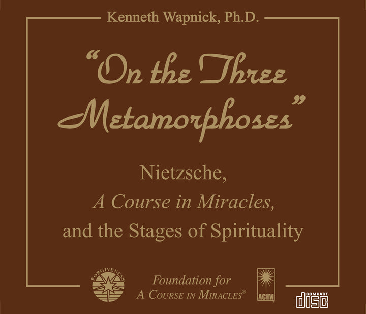 "On the Three Metamorphoses": Nietzsche, "A Course in Miracles", and the Stages of Spirituality [CD]