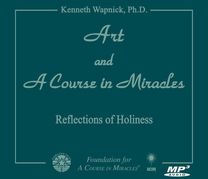 Art and "A Course in Miracles": Reflections of Holiness [MP3]