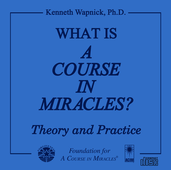 What Is "A Course in Miracles"?: Theory and Practice [CD]