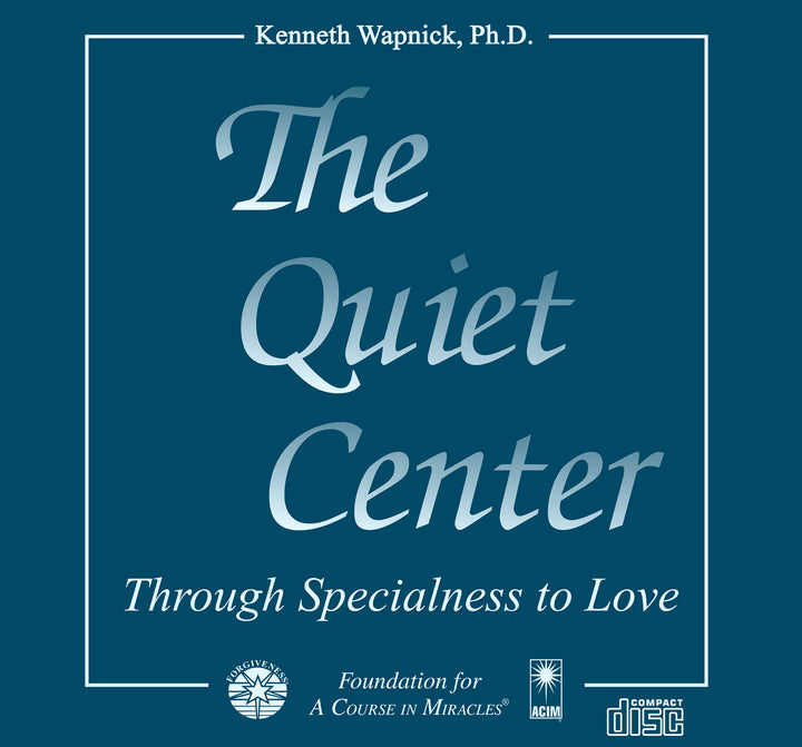The Quiet Center: Through Specialness to Love [CD]
