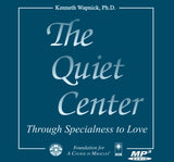 The Quiet Center: Through Specialness to Love [MP3]