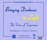 Bringing Darkness to Light: The Vision of Forgiveness [CD]