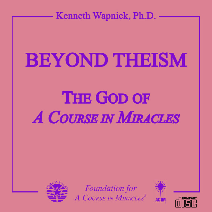 Beyond Theism: The God of "A Course in Miracles" [CD]