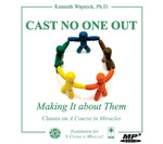 "Cast No One Out": Making It about Them [MP3]