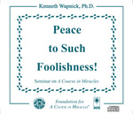 "Peace to Such Foolishness!" [CD]