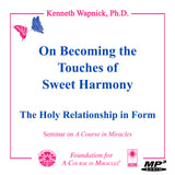 On Becoming the "Touches of Sweet Harmony": The Holy Relationship in Form [MP3]