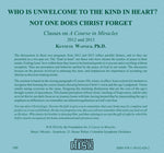 Who is Unwelcome to the Kind in Heart? / Not One Does Christ Forget [CD]
