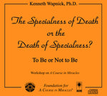 The Specialness of Death or the Death of Specialness? To Be or Not to Be [CD]