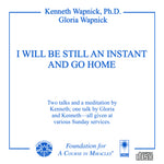 I Will Be Still an Instant and Go Home [CD]