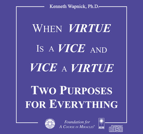 When Virtue is a Vice and Vice a Virtue: Two Purposes For Everything [CD]