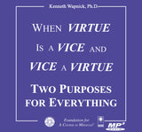 When Virtue is a Vice and Vice a Virtue: Two Purposes For Everything [MP3]