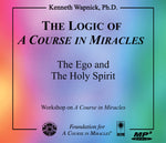 The Logic of "A Course in Miracles": The Ego and The Holy Spirit [MP3]