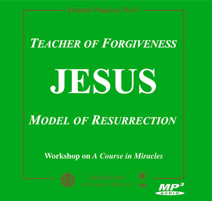 Jesus: Teacher of Forgiveness, Model of Resurrection [MP3]