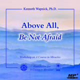 Above All, Be Not Afraid [MP3]