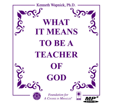 What It Means to Be a Teacher of God [MP3]